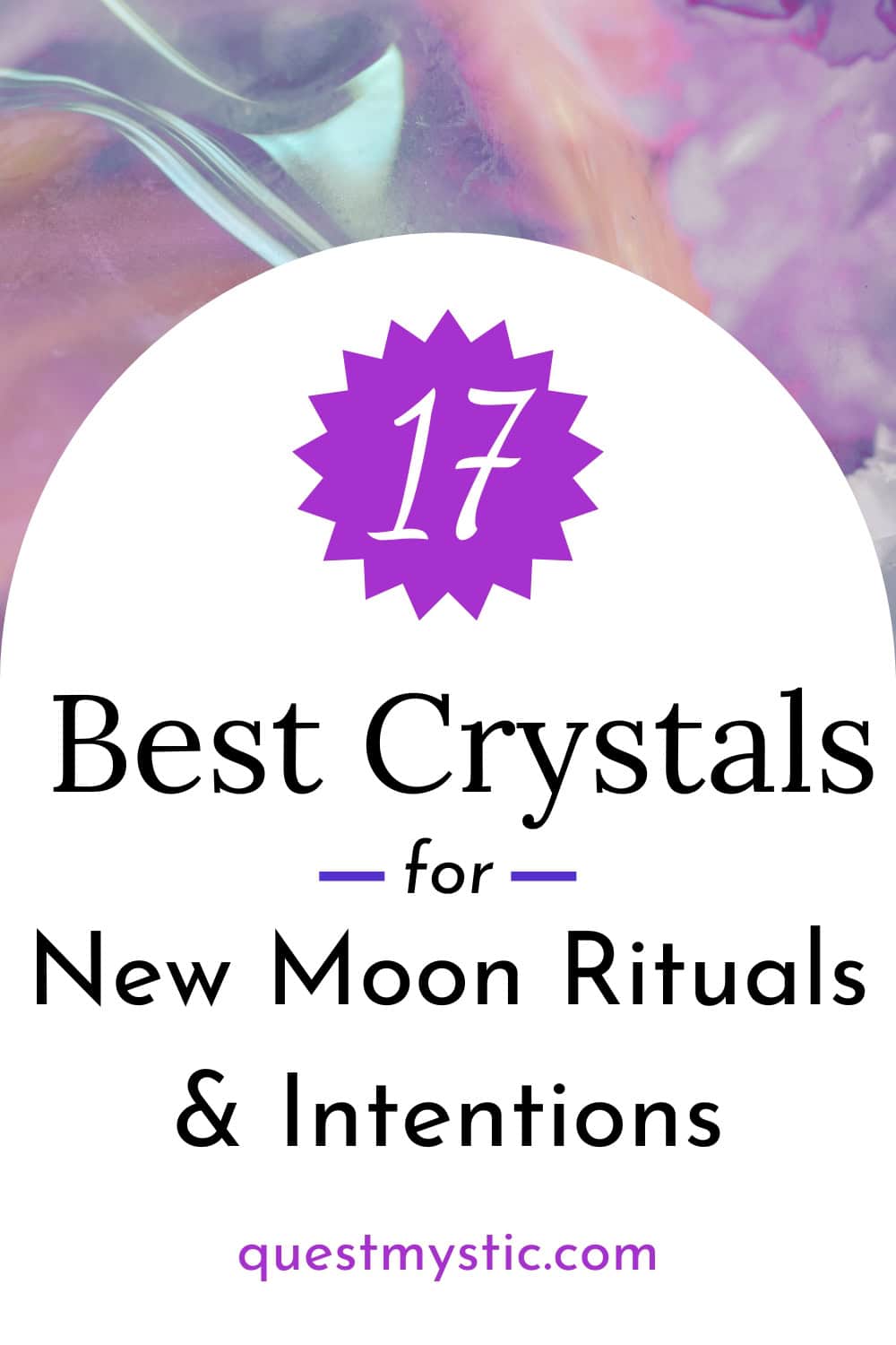 17 Best Crystals for New Moon Rituals and Intentions - Quest Mystic