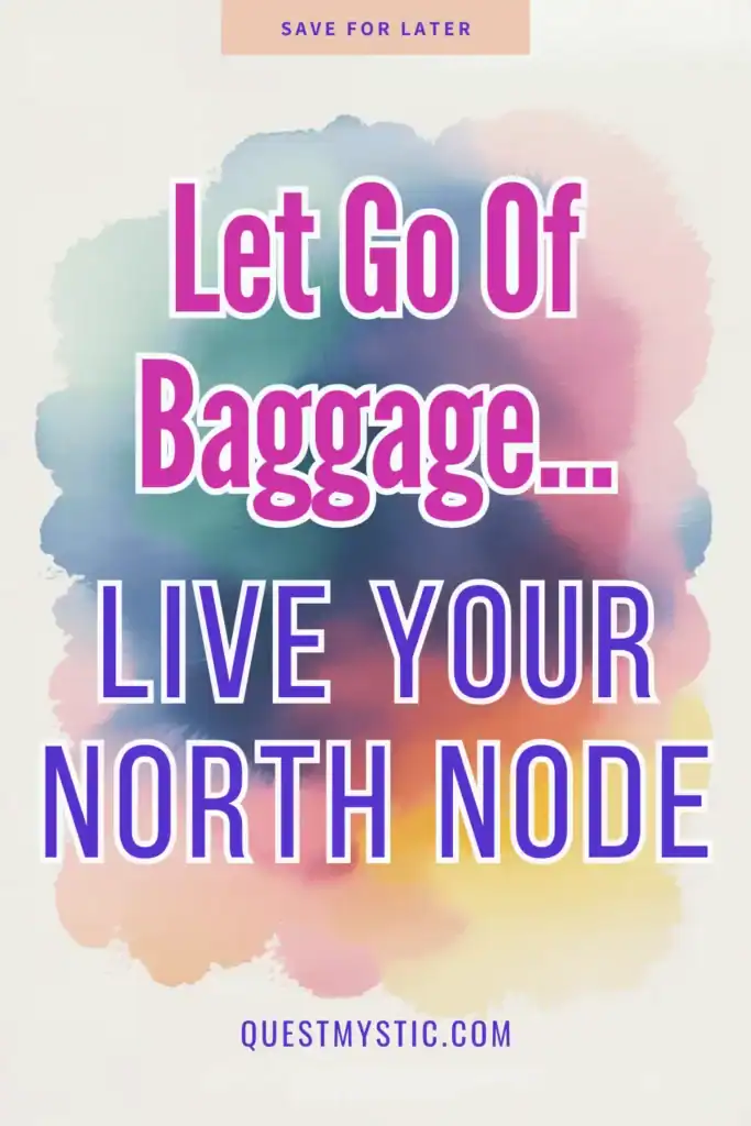let go of baggage, live your north node